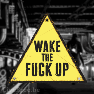 Show them you're awake with the WAKE THE F*CK UP sign